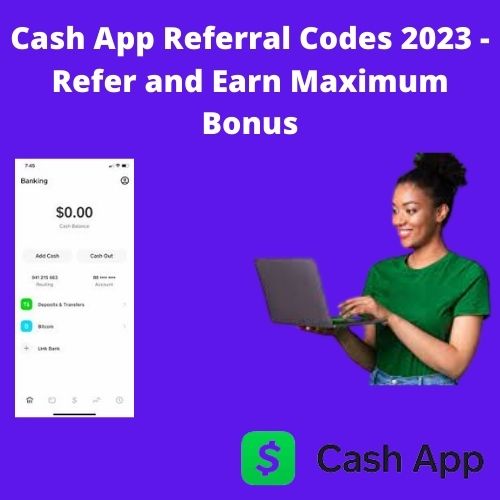 Cash App Referral Code 2023 - Refer and Earn Maximum Bonus
